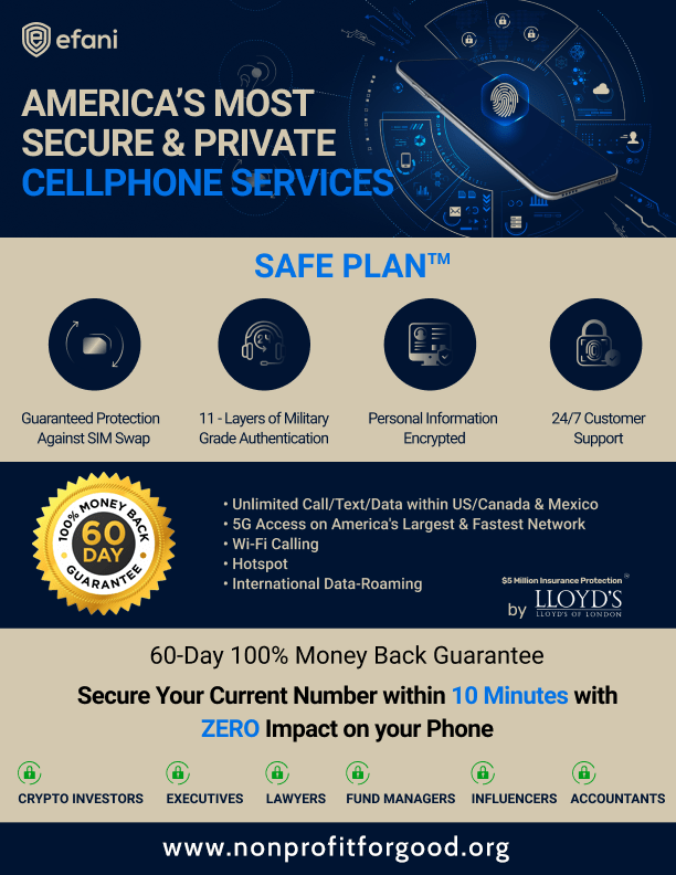 efani Private Secured Insured Best Cell Phone Service Keep Your Phone Assets & Crypto Secure If your Identity & Phone is not SAFE secured do it now http://nonprofitforgood.us